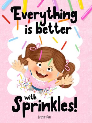 cover image of Everything is Better with Sprinkles!